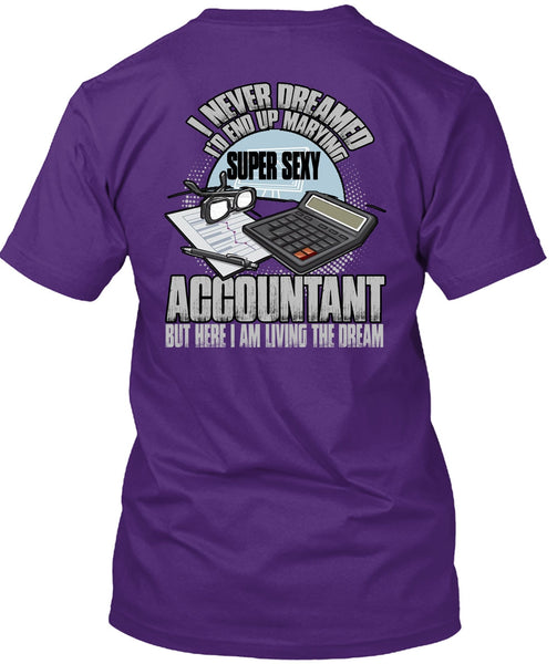 I'd End Up Marrying Accountant T Shirt, Being An Accountant T Shirt