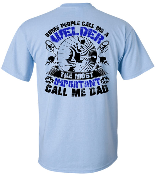 Some People Call Me A Welder T Shirt, I Love Welding T Shirt