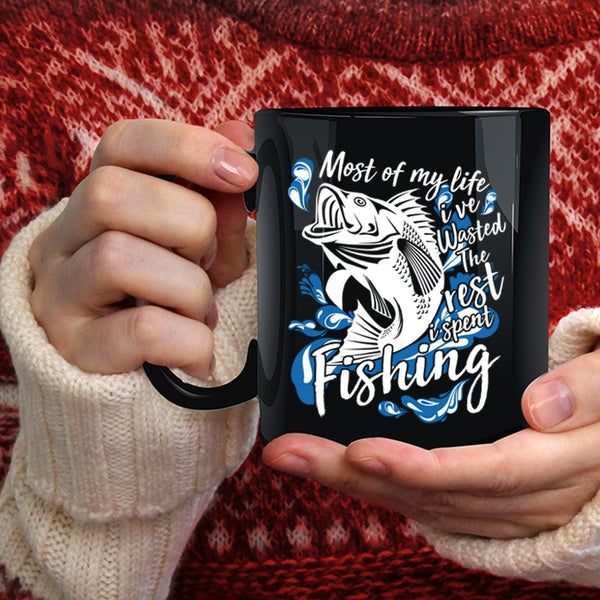 Most Of My Life Coffee Mug, I Spent Fishing Coffee Cup