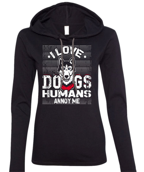 I Love Dogs Humans Annoy Me T Shirt, My Pets T Shirt (Anvil Ladies Ringspun Hooded)