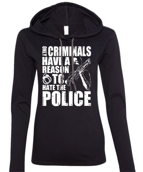 Reason To Hate The Police T Shirt, Being A Police T Shirt (Anvil Ladies Ringspun Hooded)