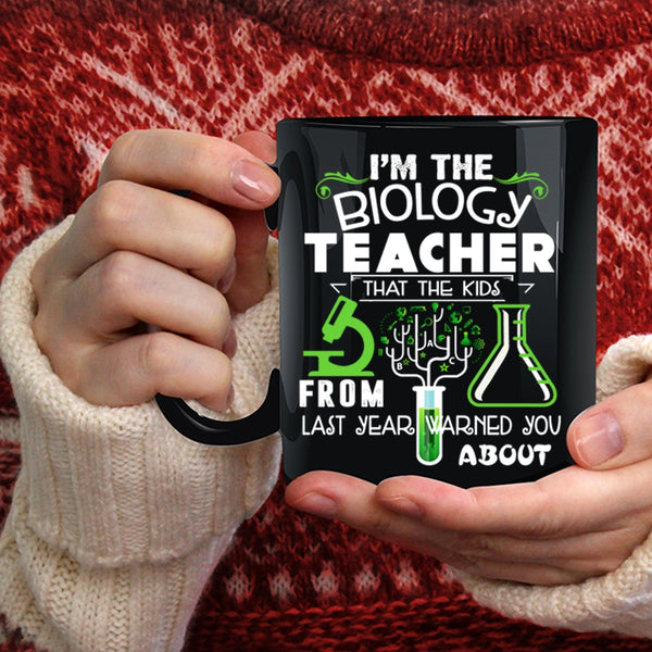 I'm The Biology Teacher Coffee Mug, The Kids From Last Year Coffee Cup