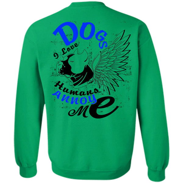 I Love My Dog T Shirt, Dog I Love Humans Annoy Me Sweatshirt