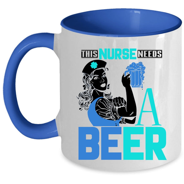 Cool Gift For Nurses Coffee Mug, This Nurse Needs A Beer Accent Mug
