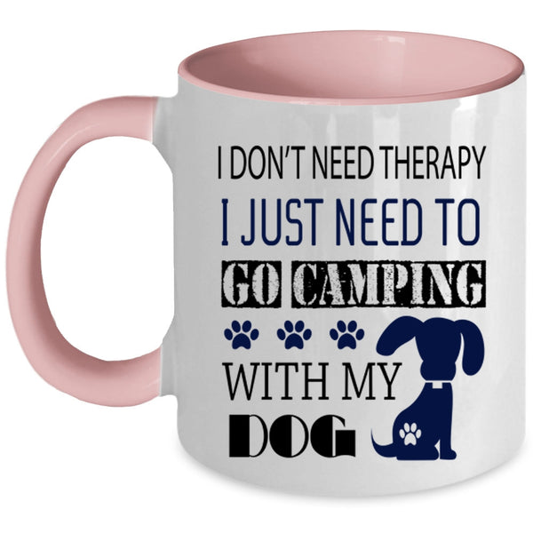 My Dog Coffee Mug, I Just Need To Go Camping With My Dog Accent Mug