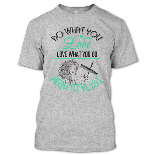 Do What You Love T Shirt, Coolest Hair Stylist T Shirt