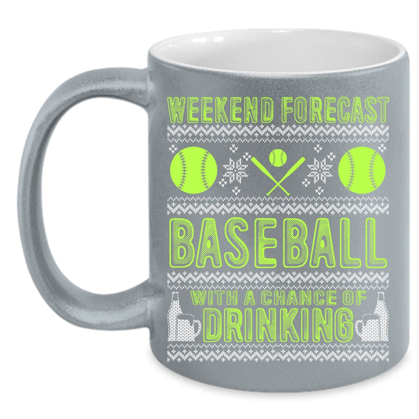 Weekend Forecast Baseball Coffee Mug, Chance Of Drinking Coffee Cup
