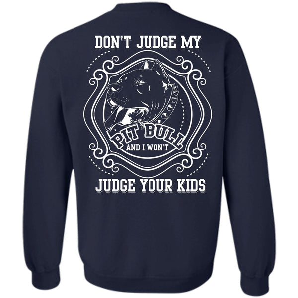 I Won't Judge Your Kids T Shirt, I Love My Dogs Sweatshirt
