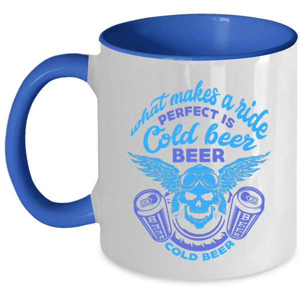 Perfect Is Cold Beer Coffee Mug, What Makes A Ride Accent Mug