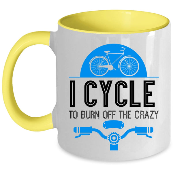 I Love Cycling Coffee Mug, I Cycle To Burn Off The Crazy Accent Mug