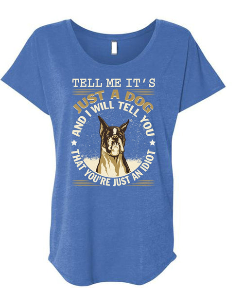 Tell Me It's Just A Dog T Shirt, I Love My Dog T Shirt, Cool Shirt (Ladies' Triblend Dolman Sleeve)