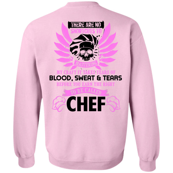 Being A Chef T Shirt, You Earn The Right To Be Called Chef Sweatshirt