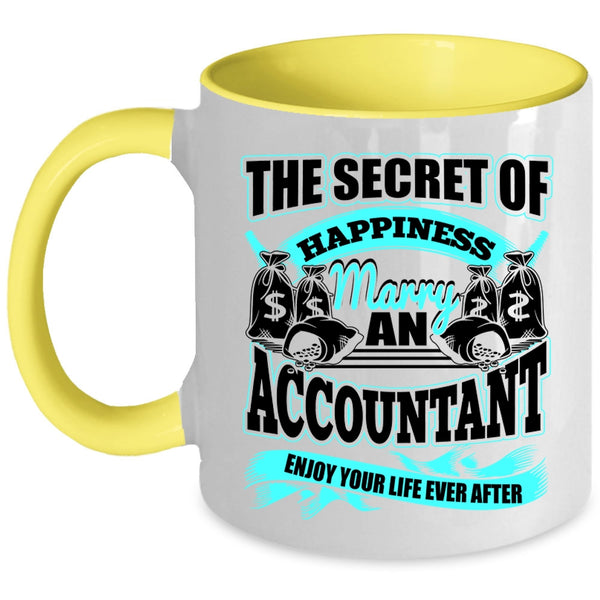 Marry An Accountant Coffee Mug, The Secret Of Happiness Accent Mug