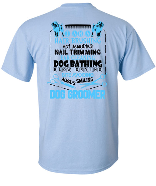 Always Smiling Dog Groomer T Shirt, I Love My Dog T Shirt