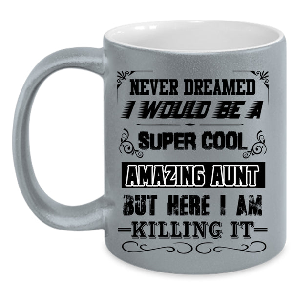 I Love Being An Aunt Coffee Mug, I Would Be A Cool Amazing Aunt Accent Mug