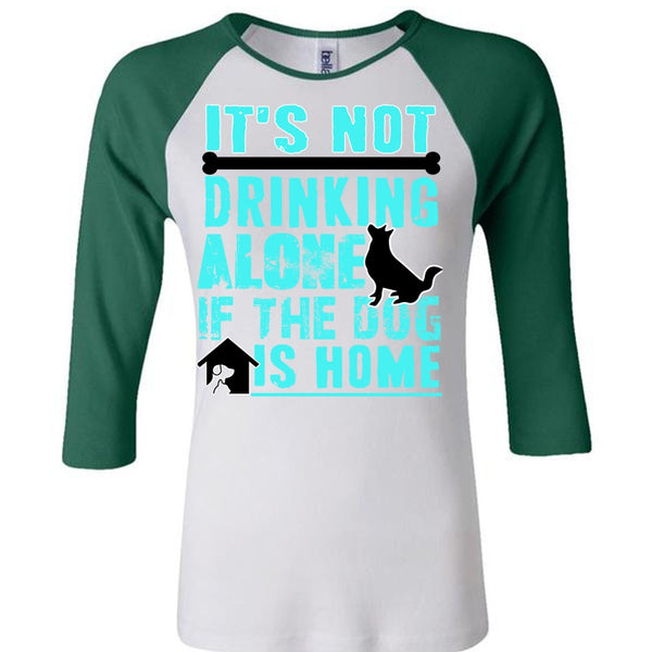 It's Not Drinking Alone T Shirt, I Love My Dog T Shirt, Awesome T-Shirts