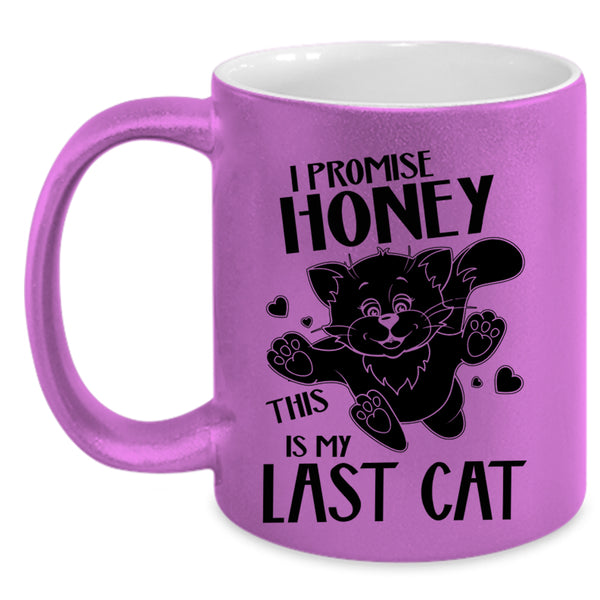 This Is My Last Cat Coffee Mug, I Promise Honey Accent Mug
