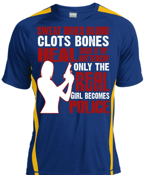 Only The Real Girl Becomes Police T Shirt, Sweat Dries Blood Clots T Shirt, Cool Shirt