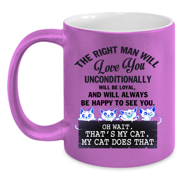 That's My Cat Coffee Mug, The Right Man Will Love You Accent Mug