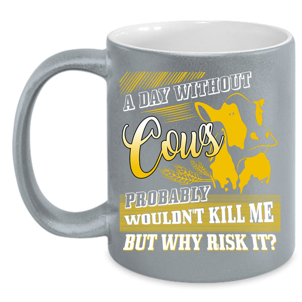 A Day Without Cows Coffee Mug, I Love Cows Coffee Cup