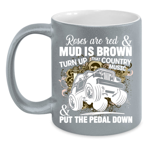 Roses Are Red Coffee Mug, Country Music And Put The Pedal Down Coffee Cup