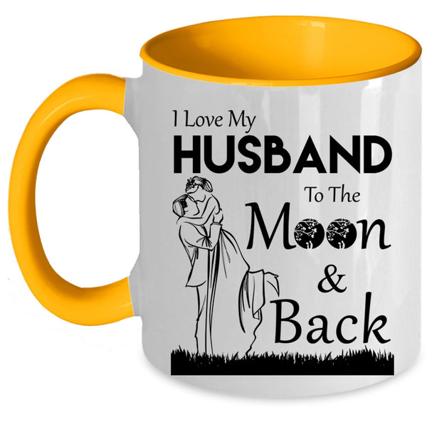 Funny Coffee Mug, I Love My Husband To The Moon And Back Accent Mug