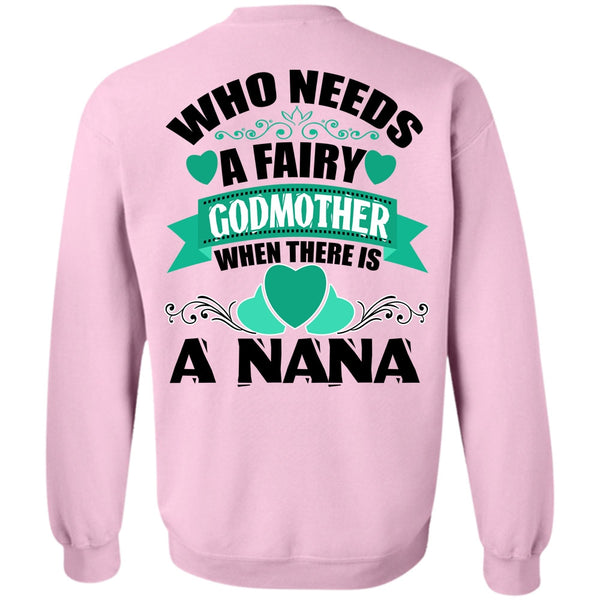I Love Nana T Shirt, Who Needs A Fairy Godmother Sweatshirt