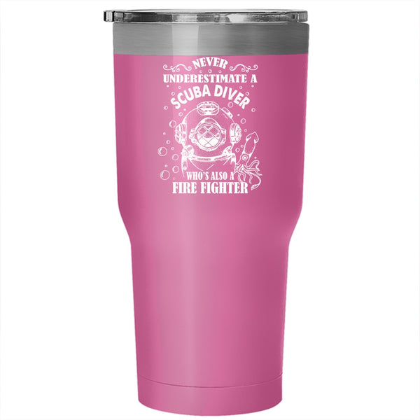 Scuba Diver Is Also A Fire Fighter Tumbler 30 oz Stainless Steel, Awesome Scuba Diver Travel Mug