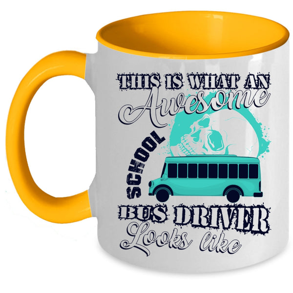 Funny Coffee Mug, What An Awesome School Bus Driver Looks Like Accent Mug