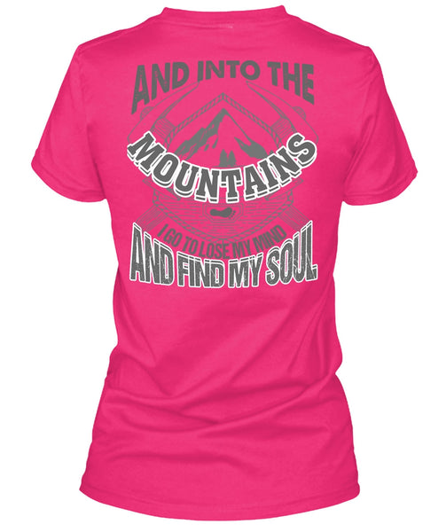 And Into The Mountains T Shirt, I Love Mountain T Shirt