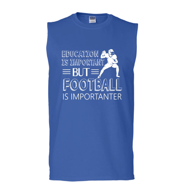 Education Is Important Shirt, Butt Football Is Importanter Shirt (Men's Cotton Sleeveless)