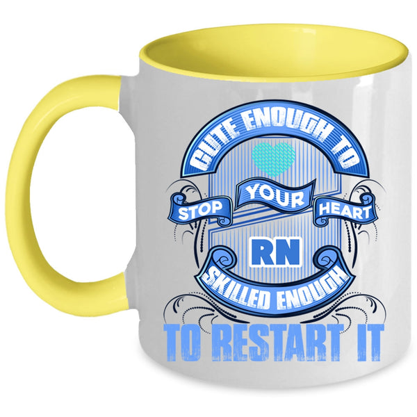 Skilled Enough To Restart It Coffee Mug, Cute Enough To Stop Your Heart Accent Mug