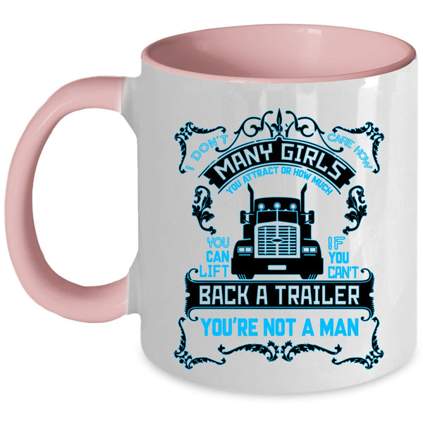 Funny Truck Driver Coffee Mug, I Don't Care How Many Girls Accent Mug