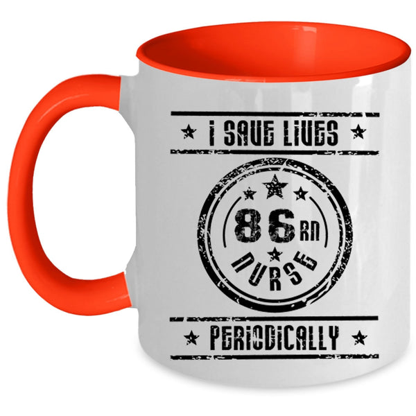 Awesome Nurses Coffee Mug, I Save Lives Nurse Periodically Accent Mug