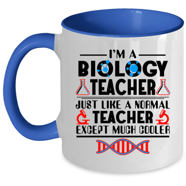 Cool Gift For Teacher Coffee Mug, I'm A Biology Teacher Accent Mug