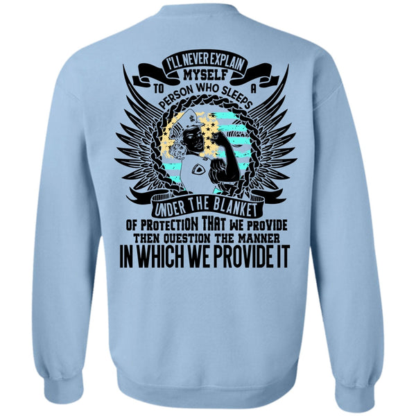 I Love Police T Shirt, I'll Never Explain Myself Sweatshirt