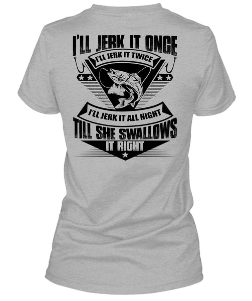 She Swallows It Right T Shirt, I Love Fishing T Shirt