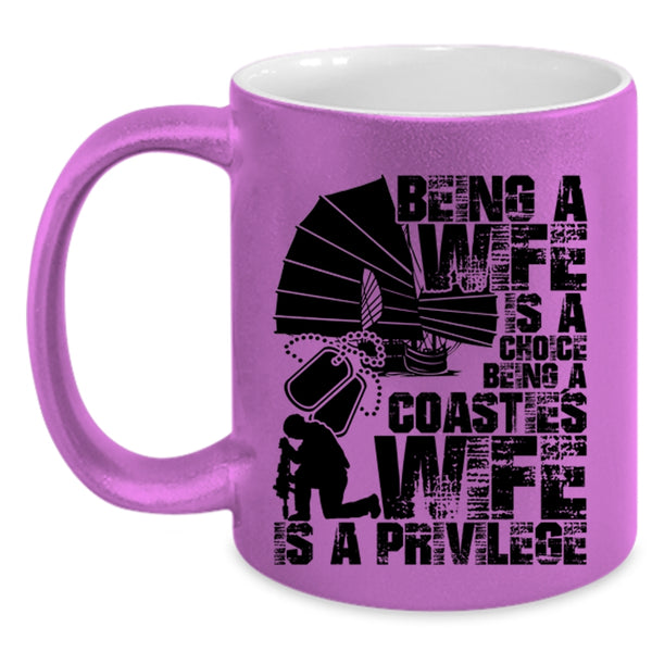 Being A Coastie's Wife Is A Privilege Coffee Mug, Being A Wife Is A Choice Accent Mug