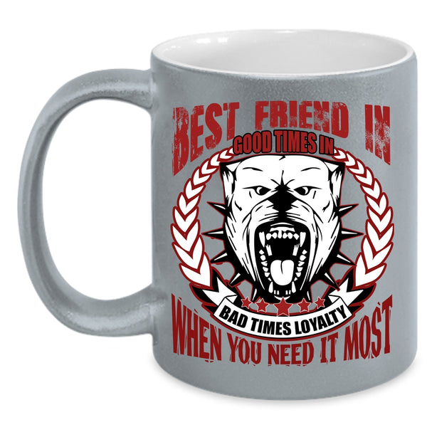 Best Friend In Good Time Coffee Mug, I Love Dogs Coffee Cup