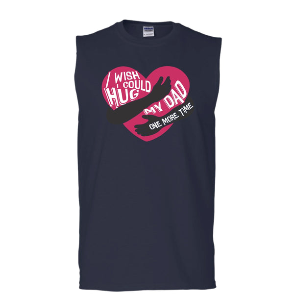 I Wish I Could Hug My Dad T Shirt, Hug My Dad One More Time Tank Top (Men's Cotton Sleeveless)