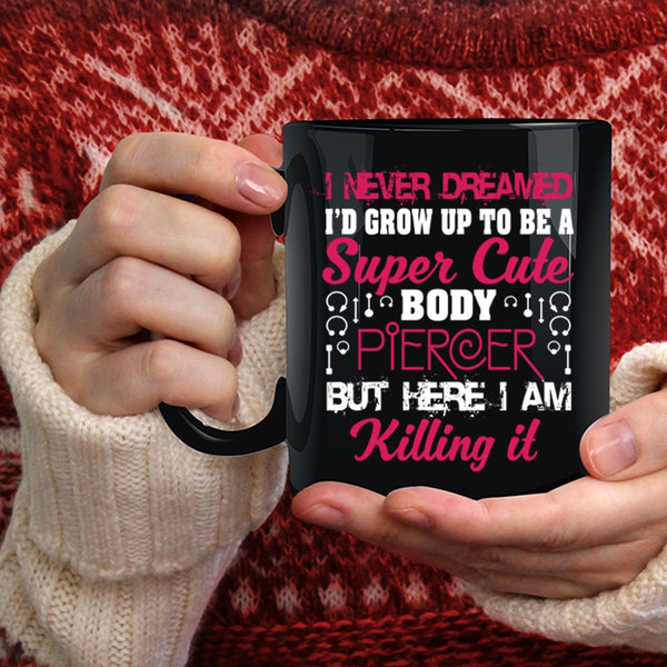 I'd Grow Up To Be A Cute Body Piercer Coffee Mug, Cute Body Piercer Coffee Cup