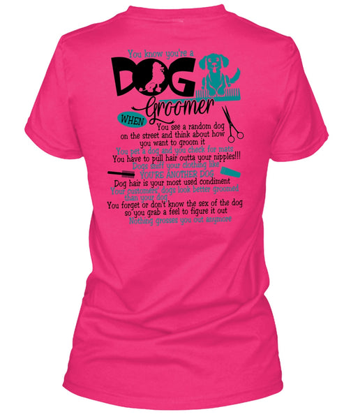 You Know You're A Dog Groomer T Shirt, I Love My Dog T Shirt