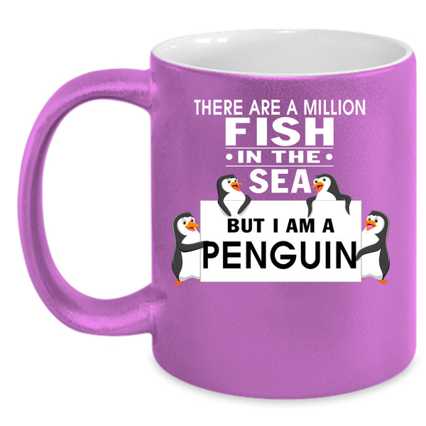 There Are A Milllion Fish In The Sea Coffee Mug, I Am A Penguin Coffee Cup