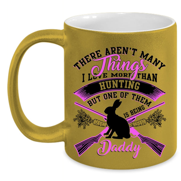 Being Daddy Coffee Mug, I Love More Than Hunting Accent Mug