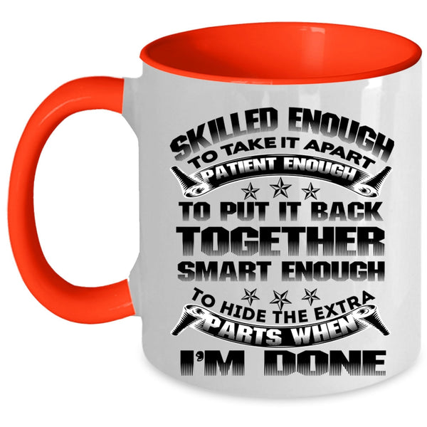 Cool Mechanics Coffee Mug, Skilled Enough To Take It Apart Accent Mug