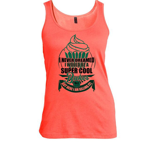I'd Be A Cool Baker T Shirt, I Am A Baker Tank Top