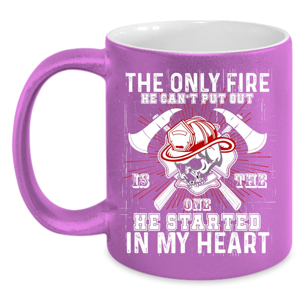 The Only Fire He Can't Put Out Coffee Mug, He Started In My Heart Coffee Cup