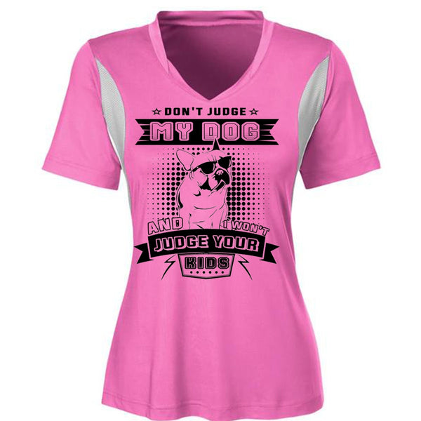 Don't Judge My Dog And I Won't Judge Your Kids T Shirt, Life T Shirt