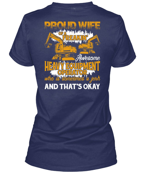 Proud Wife Of A Heavy Equipment Operator T Shirt, Being A Wife T Shirt