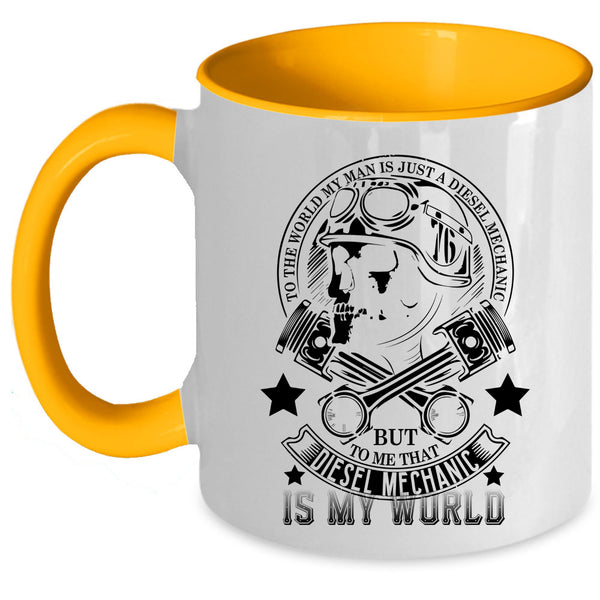 He Is My World Coffee Mug, My Man Is A Diesel Mechanic Accent Mug